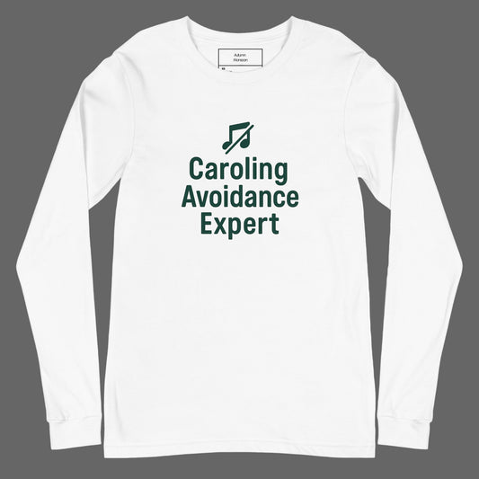 White long-sleeve shirt with 'Caroling Avoidance Expert' text on a white background