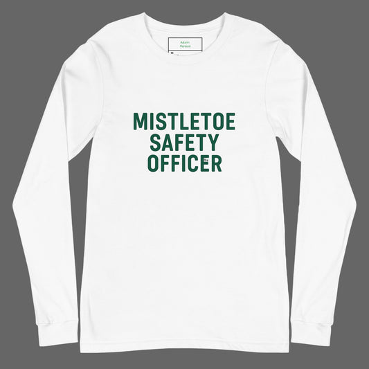 White long-sleeve shirt with 'Mistletoe Safety Officer' text in green on a white background