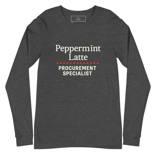 Dark gray long-sleeve shirt with 'Peppermint Latte Procurement Specialist' text on a white background