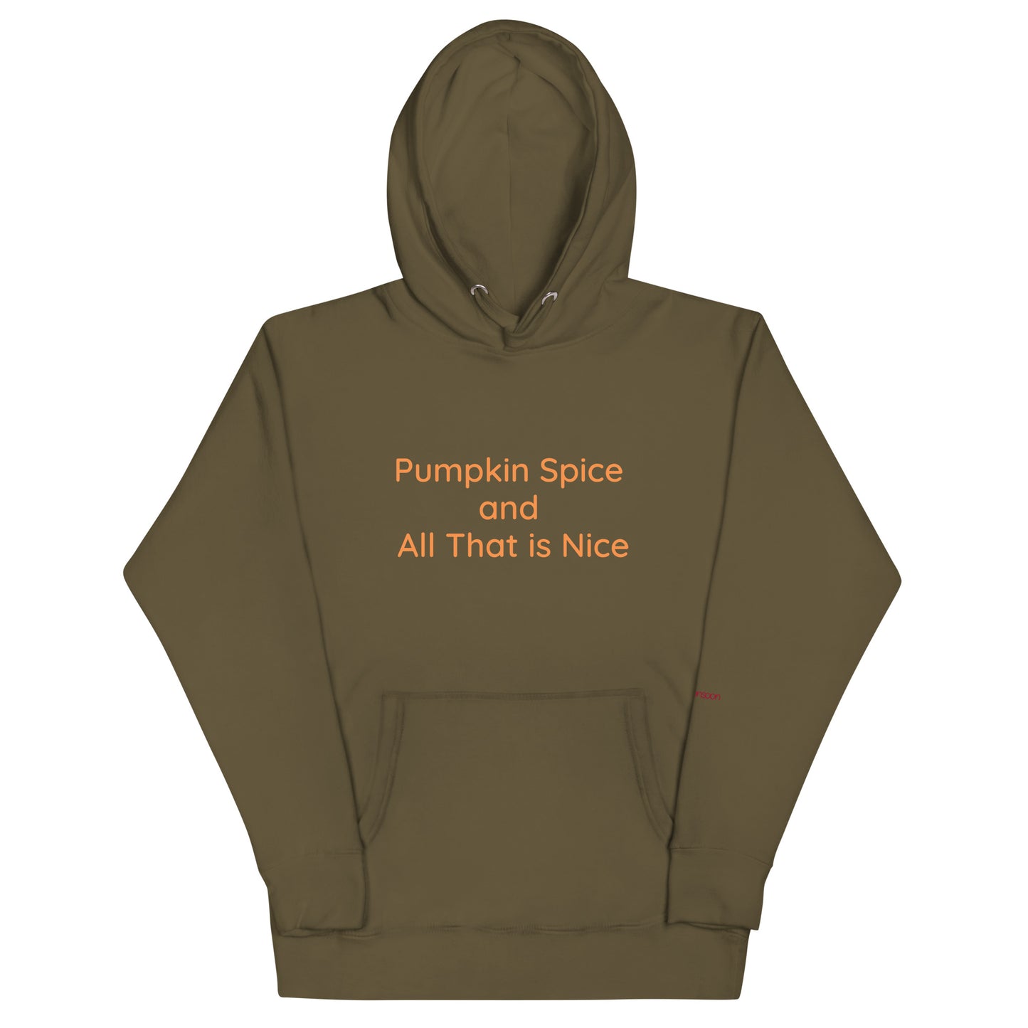 Pumpkin Spice and All That is Nice Unisex Premium Pullover Hoodie - Military Green