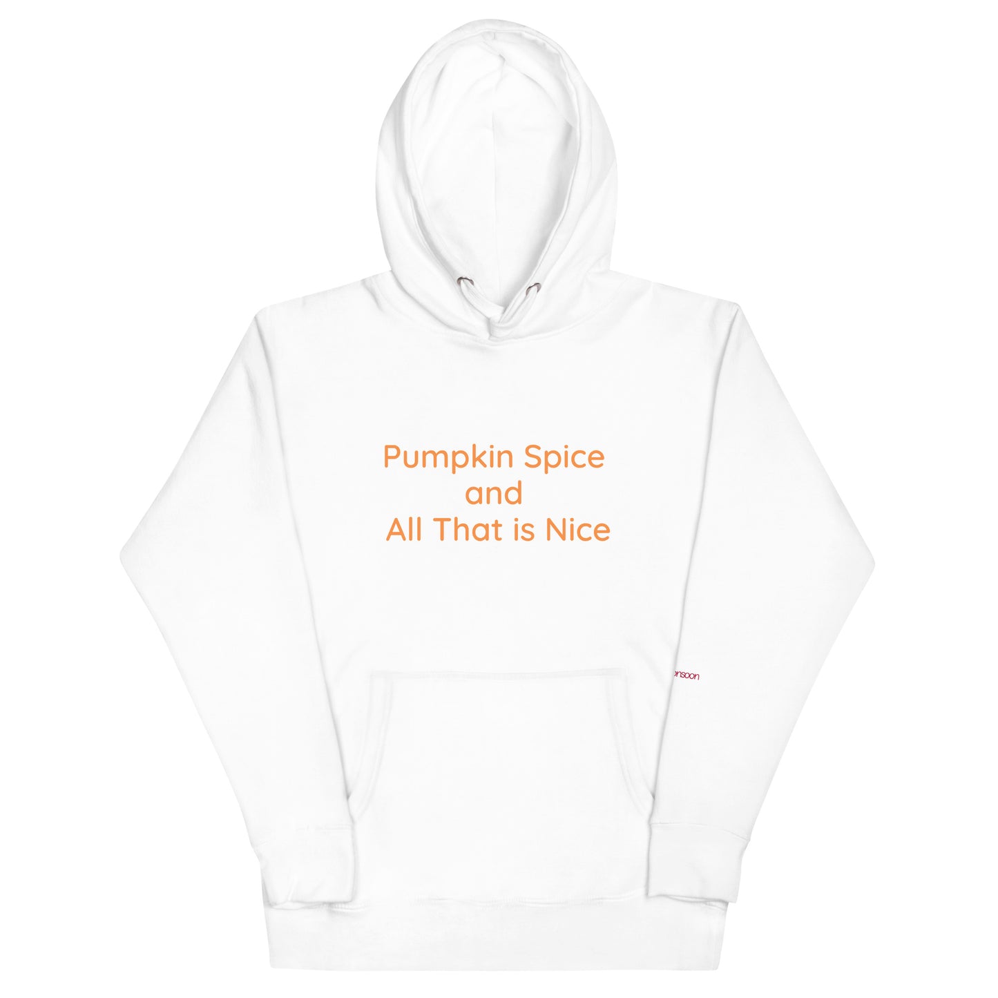 Pumpkin Spice and All That is Nice Unisex Premium Pullover Hoodie - White