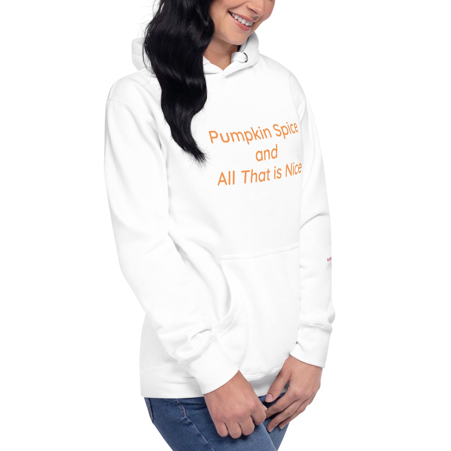 Person wearing a white hoodie with 'Pumpkin Spice and All That is Nice'