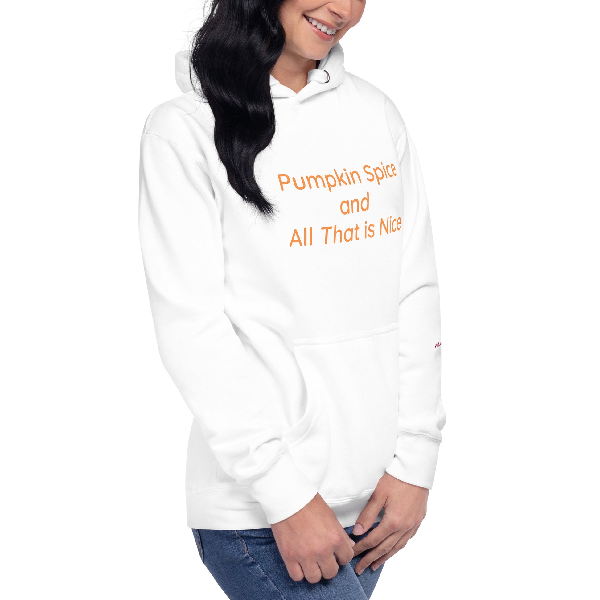 Person wearing a white hoodie with 'Pumpkin Spice and All That is Nice'