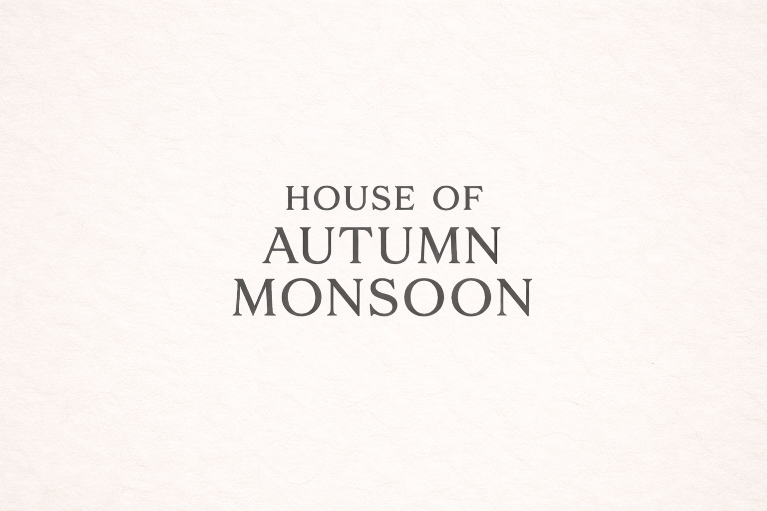 Welcome to the House of Autumn Monsoon