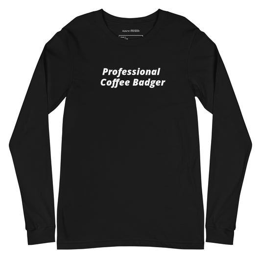 Black long-sleeve shirt with 'Professional Coffee Badger' text on a white background