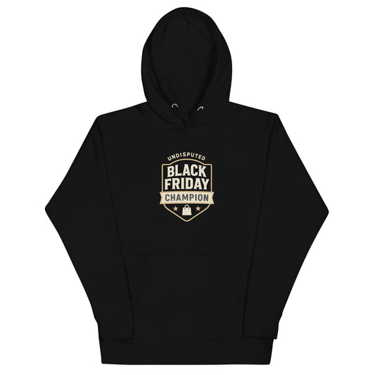 Black hoodie with 'Undisputed Black Friday Champion' text on a white background