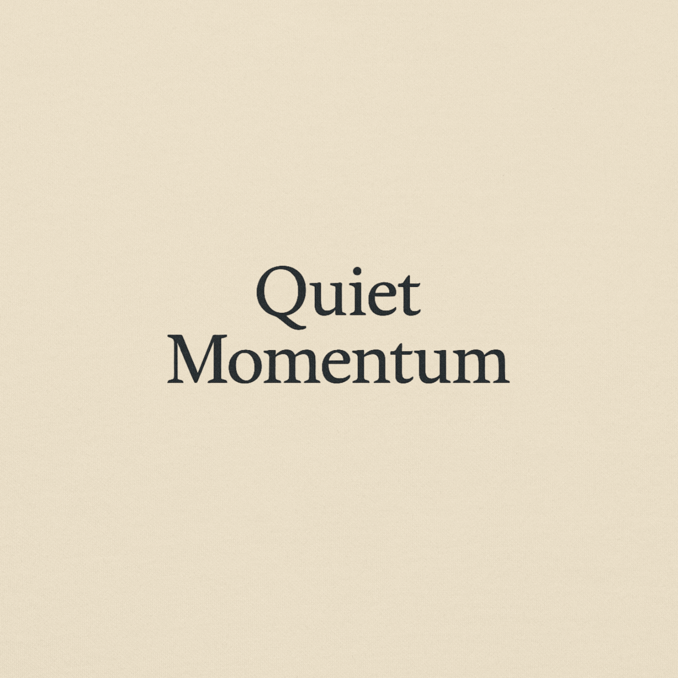 Text 'Quiet Momentum' on a beige background